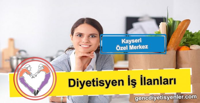 kayseri diyetisyen iş ilanları