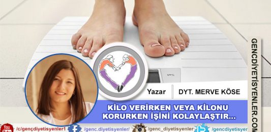 DYT Merve KÖSE - KİLO VERİRKEN VEYA KİLONU KORURKEN İŞİNİ KOLAYLAŞTIR…