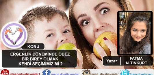 FATMA ALTINKURT ERGENLİK DÖNEMİNDE OBEZ BİR BİREY OLMAK KENDİ SEÇİMİMİZ Mİ