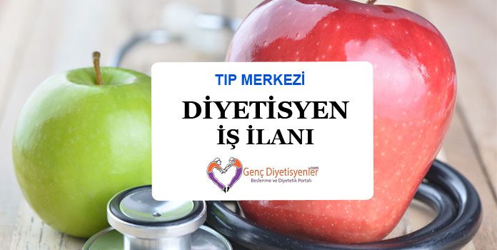 TIP MERKEZİ DİYETİSYEN İŞ İLANI