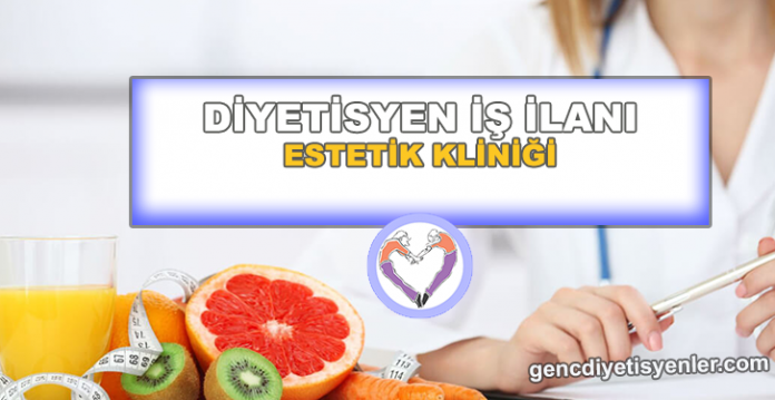 dyt iş ilanı ESTETİK KLİNİGİ