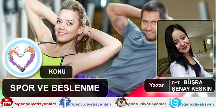 BÜŞRA ŞENAY KESKİN - SPOR VE BESLENME