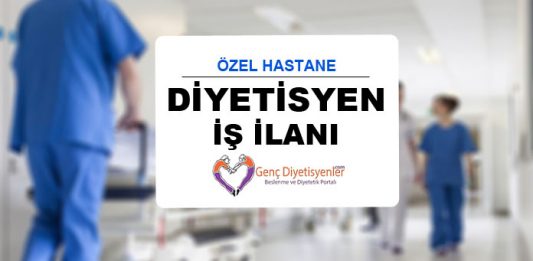 Diyetisyen İş İlanı Özel Hastane