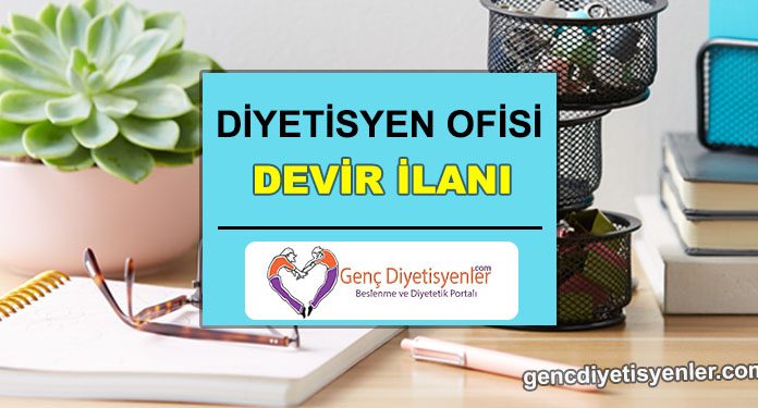 Diyetisyen ofisi devri DİYETİSYEN OFİSİ DEVİR İLANI