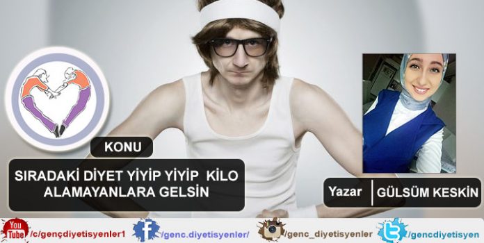 Gülsüm KESKİN - SIRADAKİ DİYET YİYİP YİYİP  KİLO ALAMAYANLARA GELSİN          