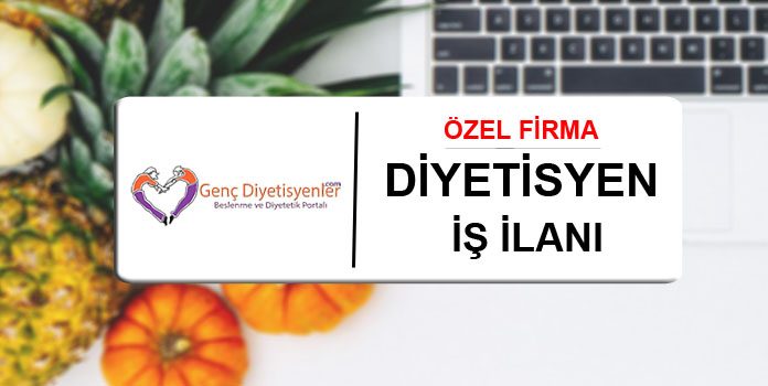 ÖZEL FİRMA DİYETİSYEN İŞ İLAN sdxo dış