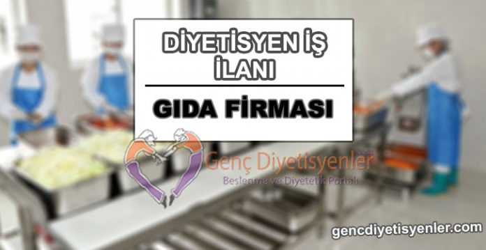 DİYETİSYEN İŞ İLANI GIDA FİRMASI