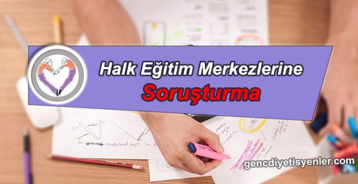 HALK EĞİTİM MERKEZLERİNE SORUŞTURMA