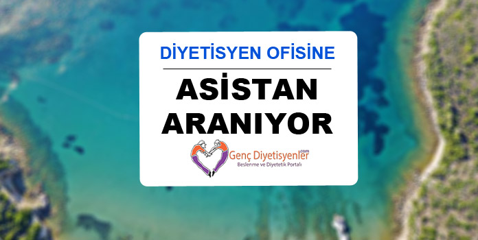 diyetisyen ofisi için asistan aranıyor