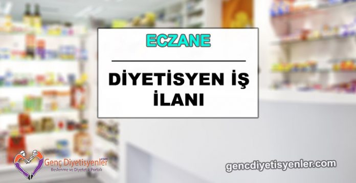 diyetisyen iş ilanı eczane