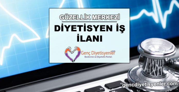 diyetisyen iş ilanı güzellik merkezi