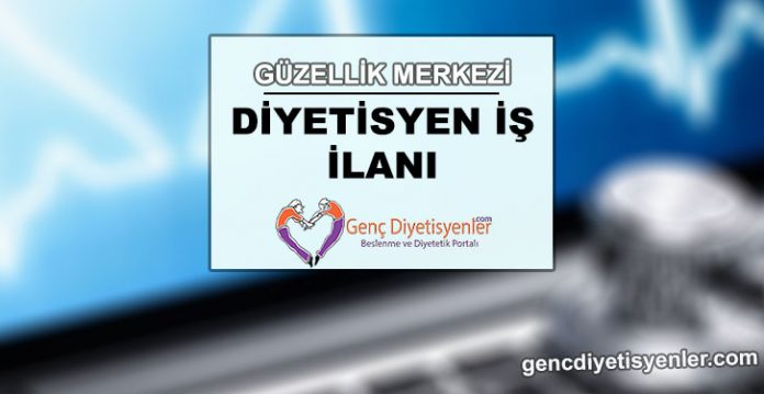 diyetisyen iş ilanı güzellik merkezi d