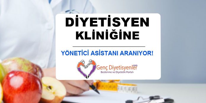 diyetisyen kliniğine yönetici asistanı aranıyor