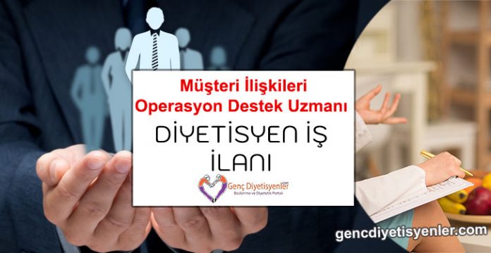 Müşteri ilişkileri operasyon destek uzmanı