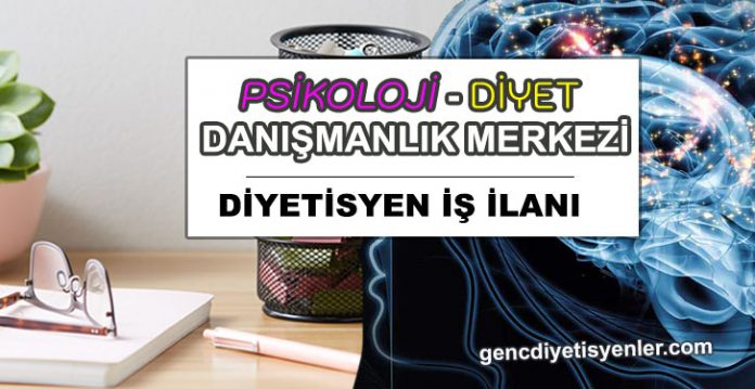 psikoloji ve diyet merkezi diyetisyen ilanı