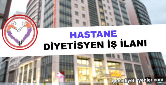 Hastane Diyetisyen İş İlanı