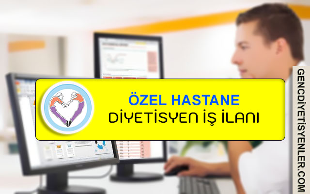 özel hastane diyetisyen arıyor