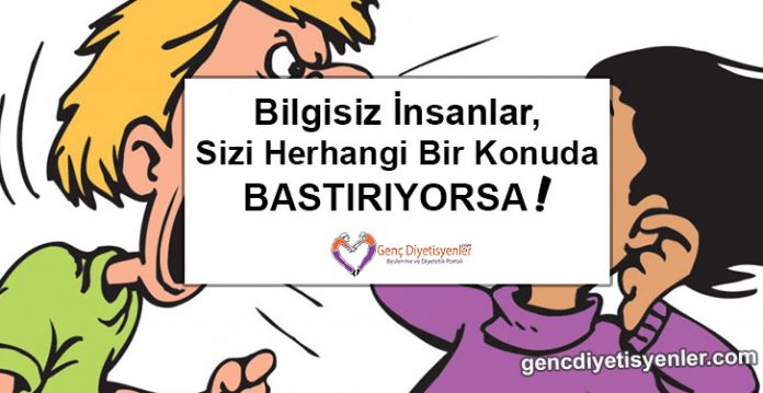 Bilgisiz İnsanlar Bilgili Olanları Naıl Bastırır