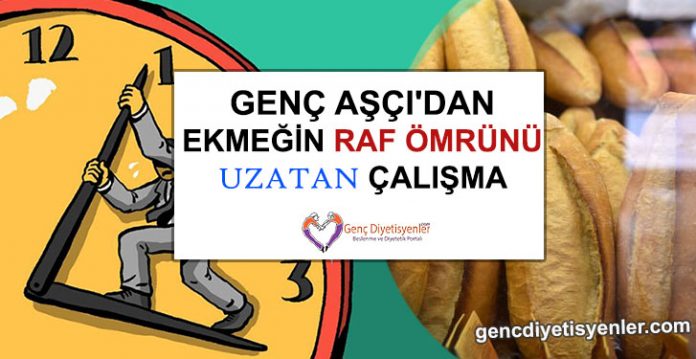 GENÇ AŞÇI'DAN EKMEĞİN RAF ÖMRÜNÜ UZATAN ÇALIŞMA