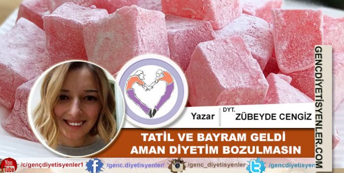 zübeyde cengiz tatil ve bayram geldi aman diyetim bozulmasın