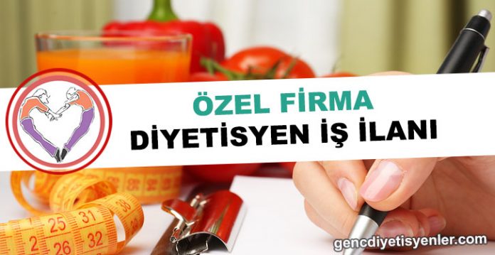 ÖZEL FİRMA DİYETİSYEN İŞ İLAN