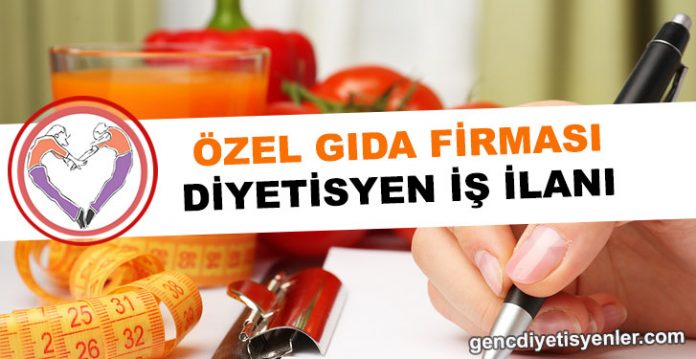 ÖZEL GIDA FİRMASI DİYETİSYEN İŞ İLANI