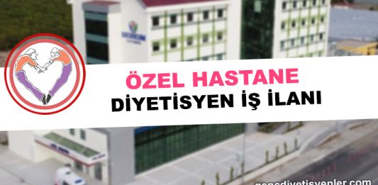 özel hastane Diyetisyen iş ilanı