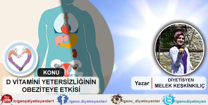 Diyetisyen Melek KESKİNKILIÇ - D VİTAMİNİ YETERSİZLİĞİNİN OBEZİTEYE ETKİSİ