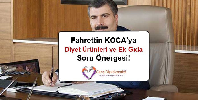 Fahrettin Koca'ya Diyet Ürünleri ve Ek Gıda Soru Önergesi