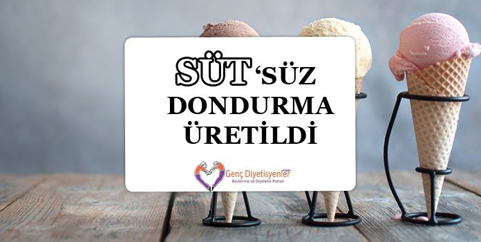 SÜTSÜZ DONDURMA ÜRETİLDİ