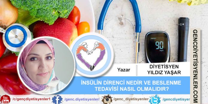 Diyetisyen Yıldız YAŞAR - İNSÜLİN DİRENCİ NEDİR VE BESLENME TEDAVİSİ NASIL OLMALIDIR