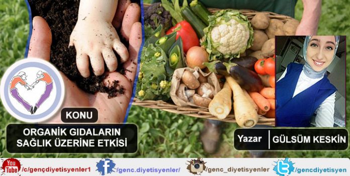 Gülsüm KESKİN - ORGANİK GIDALARIN SAĞLIK ÜZERİNE ETKİSİ