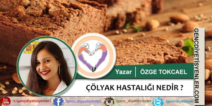 ÖZGE TOKCAEL Çölyak Hastalığı Nedir