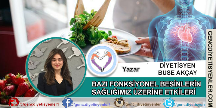 Diyetisyen Buse AKÇAY - Bazı Fonksiyonel Besinlerin Sağlığımız Üzerine Etkileri